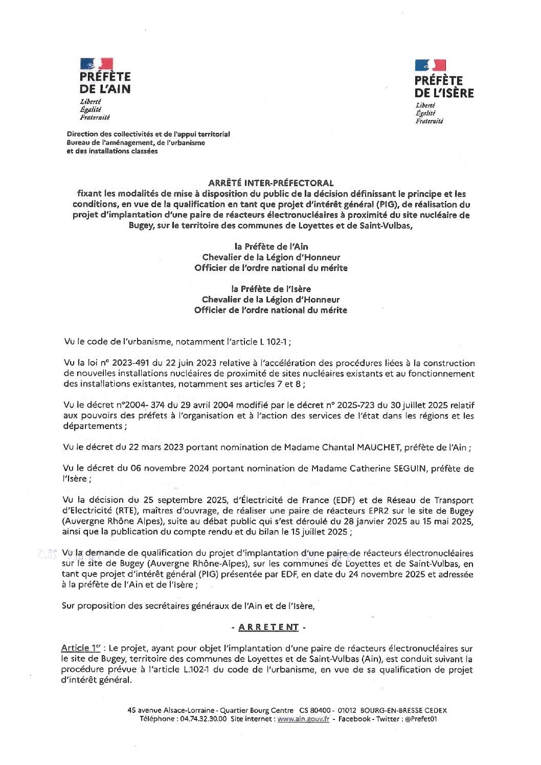 ARRÊTÉ INTER-PRÉFECTORAL fixant les modalités de mise à disposition du public de la décision définissant le principe et les conditions, en vue de la qualification en tant que projet d’intérêt général (PIG), de réalisation du projet d’implantation d’une paire de réacteurs électronucléaires à proximité du site nucléaire de Bugey, sur le territoire de la communes de Loyettes et de Saint-Vulbas
